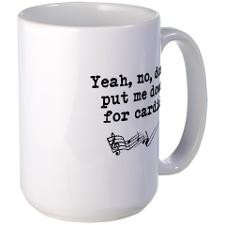 Dont Put Me Down for Cardio Quote Large Mug for