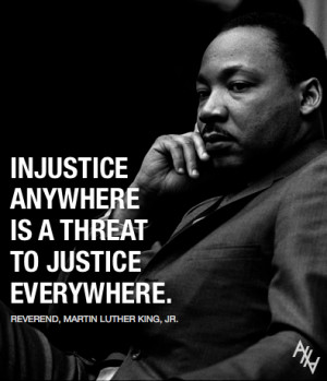 Injustice Anywhere Is A Threat To Justice Everywhere - Martin Luther ...