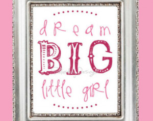 Dream Big Little Girl quote - pink, 8x10, INSTANT DOWNLOAD ...