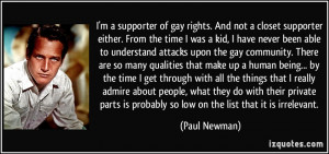supporter of gay rights. And not a closet supporter either. From ...