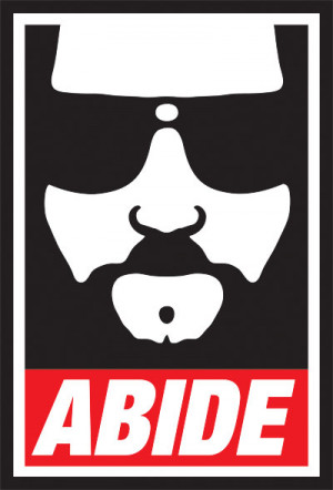 in fact abide it just goes without saying utne reader the dude abides ...