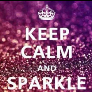 Keep Calm and Sparkle!!