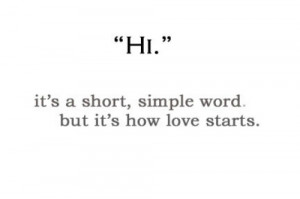 Hi” is a simple word but it’s how love starts