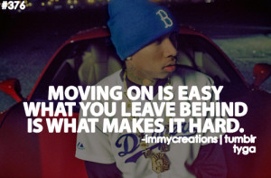 Photos of Tyga Moving On Quotes