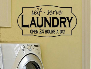 vinyl wall decal quote Self Serve Laundry open 24 hours laundry room ...