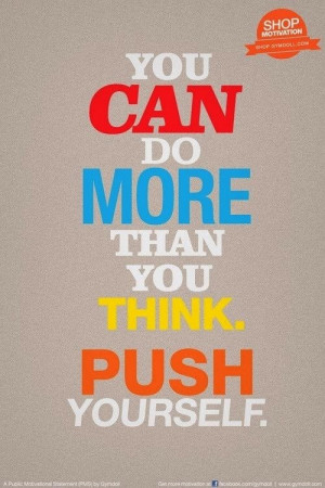 Push Yourself Quotes Push yourself.
