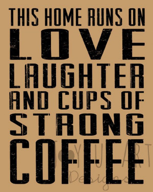 This home runs on love, laughter and cups of strong #coffee