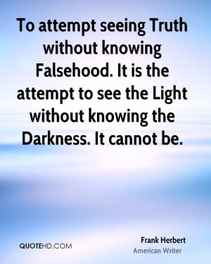 seeing Truth without knowing Falsehood. It is the attempt to see ...