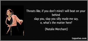 like, if you don't mind I will beat on your behind slap you, slap you ...