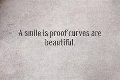 smile is proof curves are beautiful.