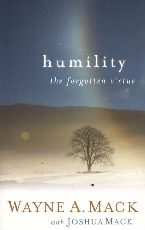 Humility; the Forgotten Virtue by Wayne Mack