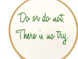 Art : Do or Do Not. There is No Try - Yoda Movie Quote / Motivational ...