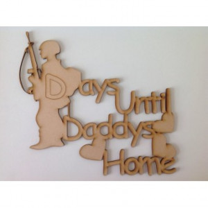 Laser cut 'Days until Daddy's Home' Quote Sign - Design 1