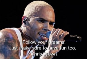 Chris brown famous quotes sayings deep dreams positive