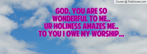 ... to me.. ur holiness amazes me..to you i owe my worship... , Pictures