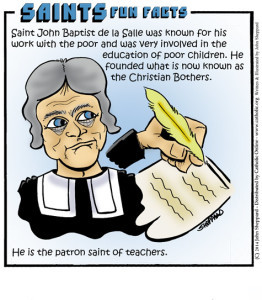 ... the Feast of St. John Baptist de la Salle, Patron Saint of Teachers