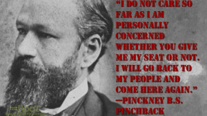 ... of the Day: Pinckney B.S. Pinchback on Reconstruction-Era Politics