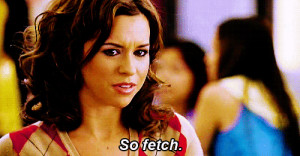 so fetch gif mean girls lacey chabert stop trying to make fetch happen