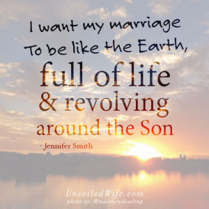 want my marriage to be like the earth, full of life and revolving ...