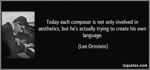 Today each composer is not only involved in aesthetics, but he's ...