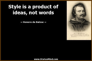 ... product of ideas, not words - Honore de Balzac Quotes - StatusMind.com