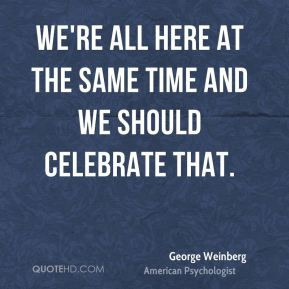 george weinberg quotes and i ve known people who came out with a sense ...