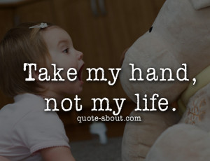 Take My Hand Not My Life