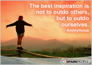 Motivational Quote - The best inspiration is not to outdo others, but ...
