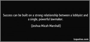 Success can be built on a strong relationship between a lobbyist and a ...