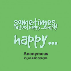 thumbnail of quotes sometimes, i\'m just happy...simply happy...