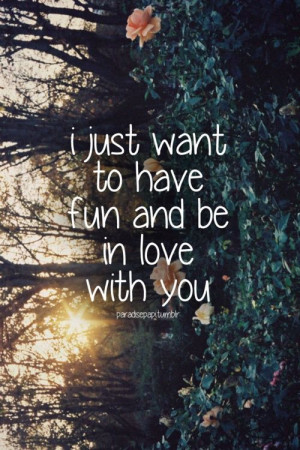 I Just Want to Be in Love Quotes