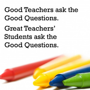 ... quote about good teachers to tell your teacher why he or she is good