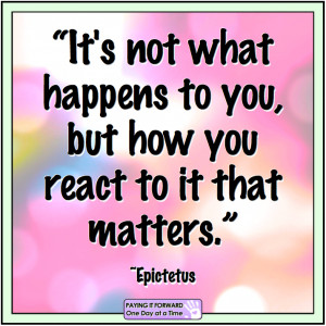 ... happens to you but how you react to it that matters epictetus # quotes