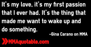 ... made me want to wake up and do something. -Gina Carano on MMA Fighting