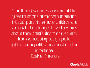 Childhood vaccines are one of the great triumphs of modern medicine ...