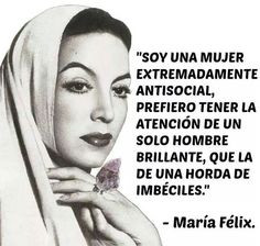 ... remembering maría félix quotes funny quotes phrases félix mujeres