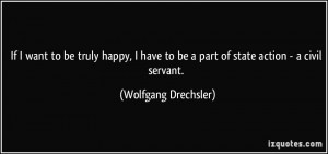 ... to be a part of state action - a civil servant. - Wolfgang Drechsler