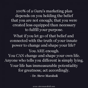 ... Guru’s marketing plan depends on you holding the belief that you are