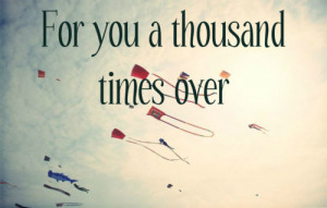for you a thousand times over #text #the kite runner #quotes