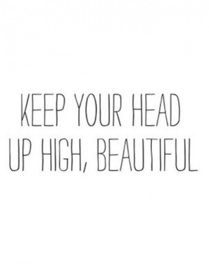 keep your head up high