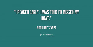 quote Moon Unit Zappa i peaked early i was told id 37566 png