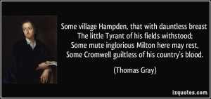 Some village Hampden, that with dauntless breast The little Tyrant of ...