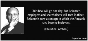 Dhirubhai will go one day. But Reliance's employees and shareholders ...