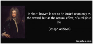 In short, heaven is not to be looked upon only as the reward, but as ...