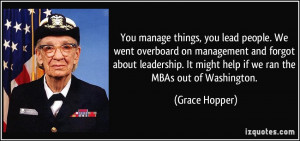 ... . It might help if we ran the MBAs out of Washington. - Grace Hopper