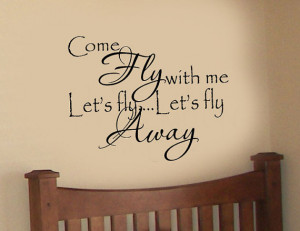 Come Fly with me Lets fly Lets fly away Lyrics Quote Nursery VInyl ...