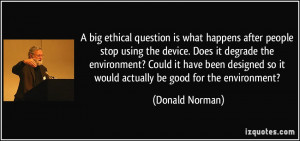 big ethical question is what happens after people stop using the ...