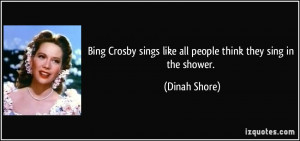 Bing Crosby sings like all people think they sing in the shower ...