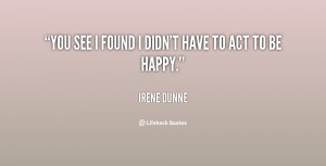 quote-Irene-Dunne-you-see-i-found-i-didnt-have-81027.png