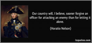 Our country will, I believe, sooner forgive an officer for attacking ...